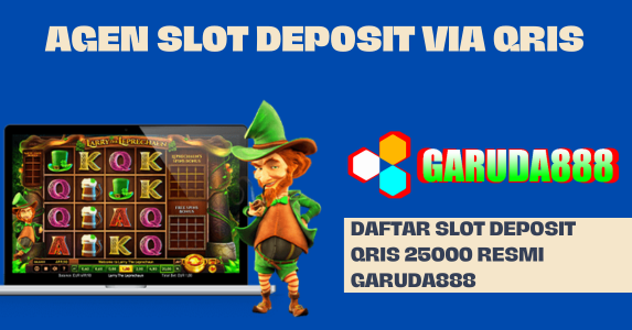 Daftar Slot Deposit Qris 25000 Resmi Garuda888