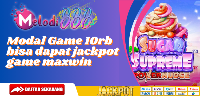 Modal Game 10rb bisa dapat jackpot game maxwin