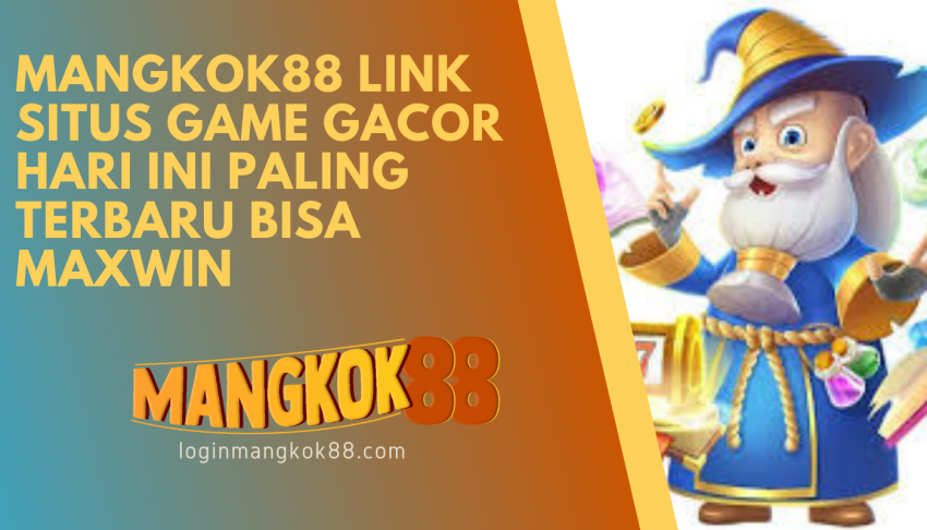 MANGKOK88-Link-Situs-game-Gacor-Hari-Ini-Paling-Terbaru-Bisa-Maxwin