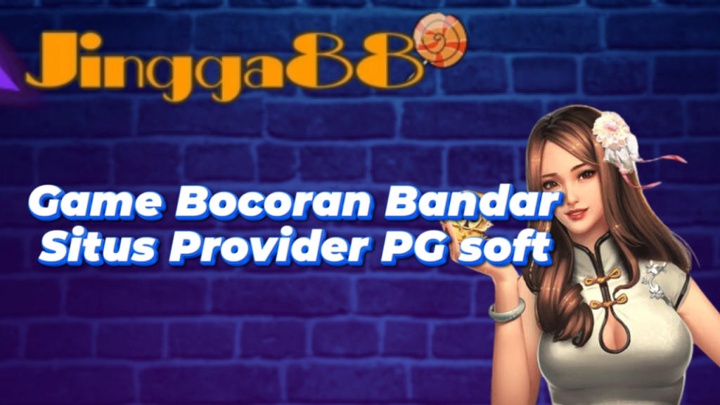 Game Bocoran Bandar Situs Provider PG soft