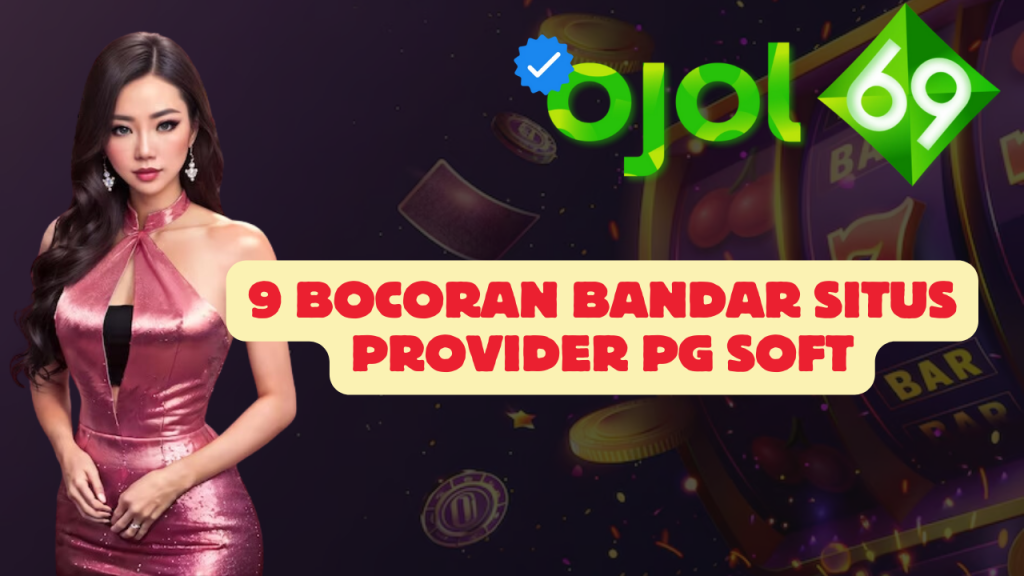 9 Bocoran Bandar Situs Provider PG soft