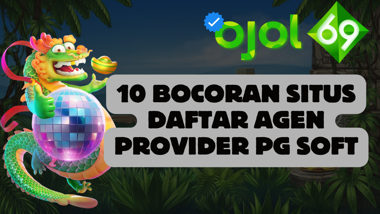 10 Bocoran Situs Daftar Agen Provider PG soft