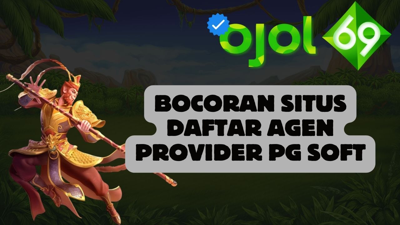 Bocoran Situs Daftar Agen Provider PG soft