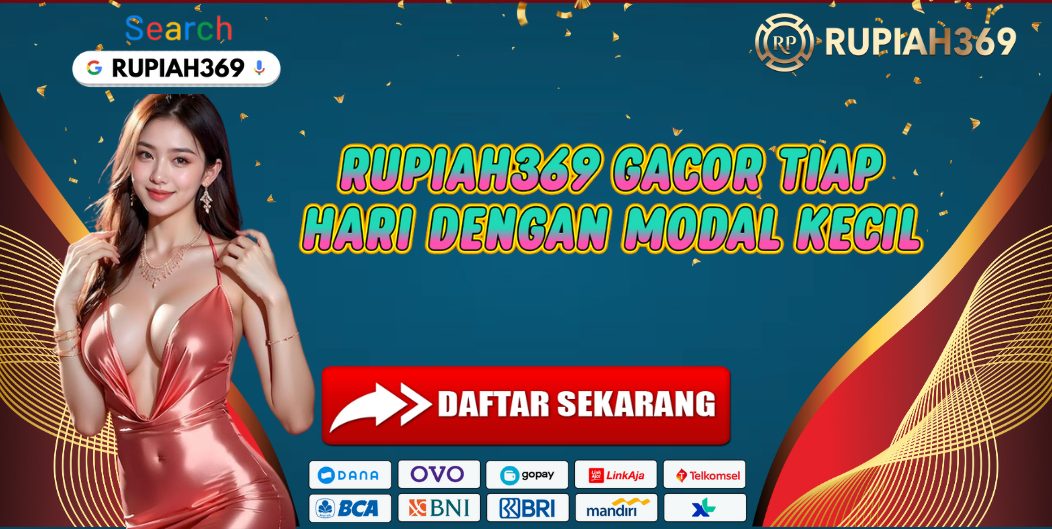 RUPIAH369 GACOR TIAP HARI DENGAN MODAL KECIL