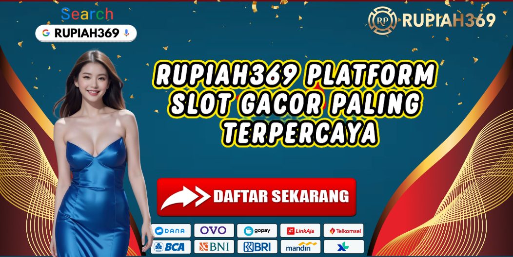 RUPIAH369 PLATFORM SLOT GACOR PALING TERPERCAYA