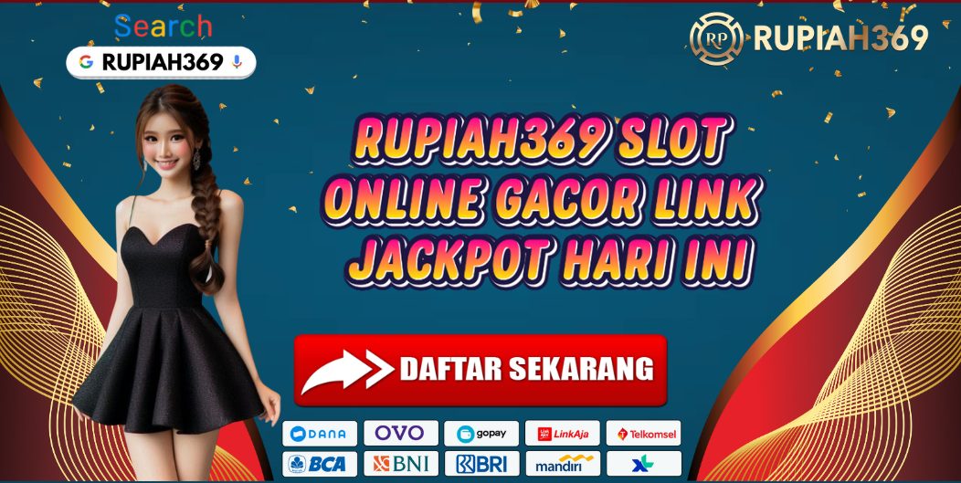 RUPIAH369 SLOT ONLINE GACOR LINK JACKPOT HARI INI