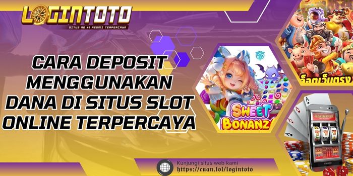 Cara Deposit Menggunakan DANA di Situs Slot Online Terpercaya