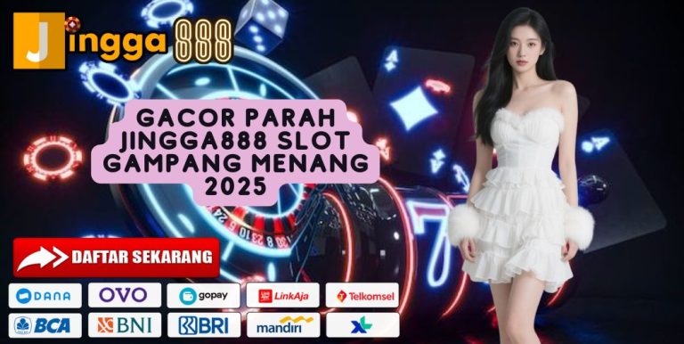 GACOR PARAH JINGGA888 SLOT GAMPANG MENANG 2025